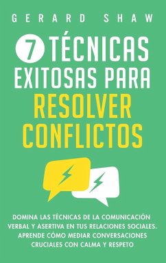 7 técnicas exitosas para resolver conflictos - Shaw, Gerard