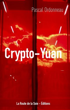 Le Crypto-Yuan - Ordonneau, Pascal