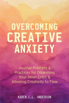 Overcoming Creative Anxiety (eBook, ePUB) - Anderson, Karen C. L.