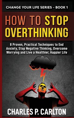 How to Stop Overthinking - Carlton, Charles P.
