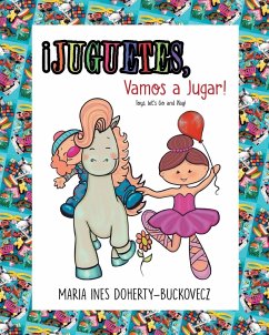 ¡Juguetes, Vamos a Jugar! ¡Toys, Let's Go and Play! (English and Spanish Edition) - Doherty-Buckovecz, María Inés