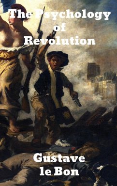 The Psychology of Revolution - Lebon, Gustave