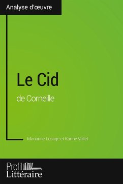 Le Cid de Corneille (Analyse approfondie) - Lesage, Marianne; Profil-Litteraire. Fr