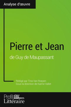 Pierre et Jean de Guy de Maupassant (Analyse approfondie) - Roeyen, Tina van; Profil-Litteraire. Fr