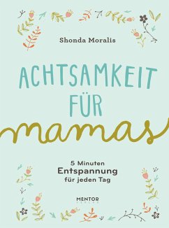 Achtsamkeit für Mamas (eBook, ePUB) - Moralis, Shonda
