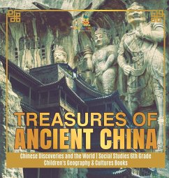 Treasures of Ancient China   Chinese Discoveries and the World   Social Studies 6th Grade   Children's Geography & Cultures Books - Baby