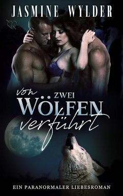 Von zwei Wölfen verführt (eBook, ePUB) - Wylder, Jasmine