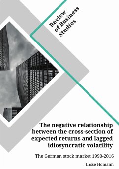 The negative relationship between the cross-section of expected returns and lagged idiosyncratic volatility. The German stock market 1990-2016 (eBook, PDF) - Homann, Lasse