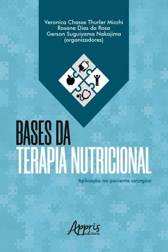 Bases da Terapia Nutricional: Aplicação no Paciente Cirúrgico (eBook, ePUB) - Micchi, Veronica Chasse Thurler; da Rosa, Rosane Dias; Nakajima, Gerson Suguiyama