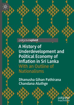 A History of Underdevelopment and Political Economy of Inflation in Sri Lanka - Pathirana, Dhanusha Gihan;Aluthge, Chandana