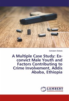 A Multiple Case Study: Ex-convict Male Youth and Factors Contributing to Crime Involvement, Addis Ababa, Ethiopia