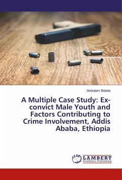 A Multiple Case Study: Ex-convict Male Youth and Factors Contributing to Crime Involvement, Addis Ababa, Ethiopia - Bekele, Serkalem