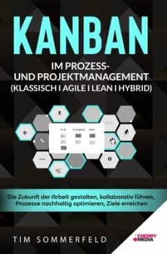 KANBAN im Prozess- und Projektmanagement (Klassisch I Agile I Lean I Hybrid) - Sommerfeld, Tim