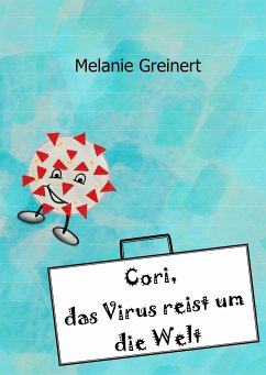 Cori, das Virus reist um die Welt - Greinert, Melanie