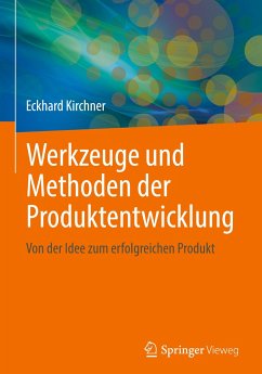 Werkzeuge und Methoden der Produktentwicklung - Kirchner, Eckhard