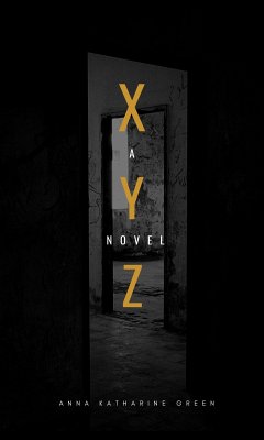 X Y Z (eBook, ePUB) - Katharine Green, Anna