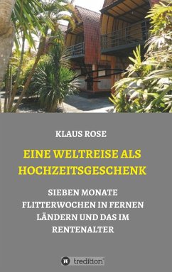 EINE WELTREISE ALS HOCHZEITSGESCHENK - Rose, Klaus