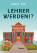 Lehrer werden!? - Bild 1