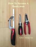 How To Become A Handyman (fixed-layout eBook, ePUB)