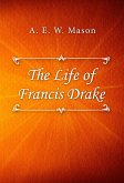 The Life of Francis Drake (eBook, ePUB)