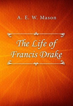 The Life of Francis Drake (eBook, ePUB) - E. W. Mason, A.