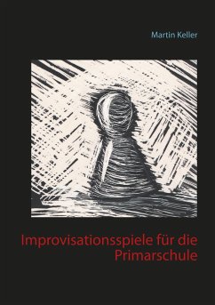 Improvisationsspiele für die Primarschule - Keller, Martin