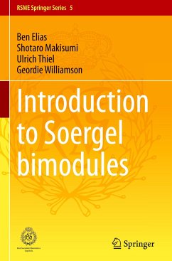 Introduction to Soergel Bimodules - Elias, Ben;Makisumi, Shotaro;Thiel, Ulrich