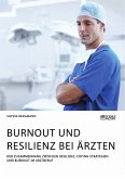 Burnout und Resilienz bei Ärzten. Der Zusammenhang zwischen Resilienz, Coping-Strategien und Burnout im Arztberuf (eBook, PDF)