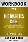 Workbook for The Diabetes Code: Prevent and Reverse Type 2 Diabetes Naturally (Max-Help Workbooks) (eBook, ePUB)