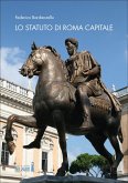 Lo Statuto di Roma Capitale. Principi fondamentali e sua evoluzione nel tempo (eBook, ePUB)
