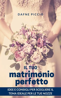 Il Tuo Matrimonio Perfetto! (eBook, ePUB) - Piccio, Dafne