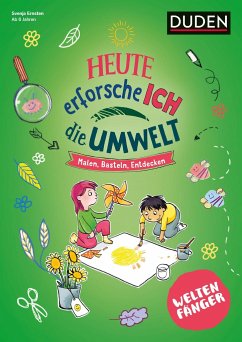 Weltenfänger: Heute erforsche ich die Umwelt - ab 6 Jahren - Ernsten, Svenja