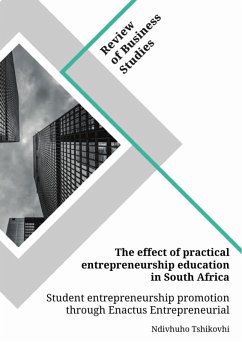The effect of practical entrepreneurship education in South Africa. Student entrepreneurship promotion through Enactus Entrepreneurial Projects (eBook, PDF)