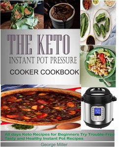 The Keto Instant Pot Pressure Cooker Cookbook (eBook, ePUB) - Miller, George