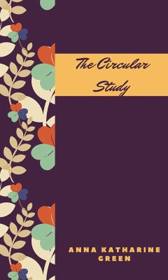 The Circular Study (eBook, ePUB) - Katharine Green, Anna