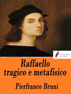 Raffaello tragico e metafisico (eBook, ePUB) - Bruni, Pierfranco