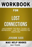 Workbook for Lost Connections: Uncovering the Real Causes of Depression - and the Unexpected Solutions (Max-Help Workbooks) (eBook, ePUB)