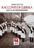 Racconti di guerra. Lucca, via dei Borghi 1944 (eBook, ePUB)