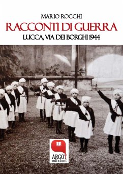 Racconti di guerra. Lucca, via dei Borghi 1944 (eBook, ePUB) - Rocchi, Mario