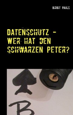 Datenschutz - Wer hat den schwarzen Peter? - Pauls, Birgit