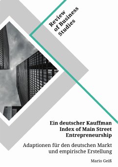 Ein deutscher Kauffman Index of Main Street Entrepreneurship. Adaptionen für den deutschen Markt und empirische Erstellung (eBook, PDF)