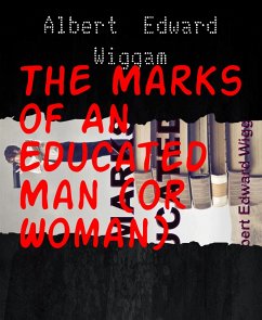 The Marks of An Educated Man (or Woman) (eBook, ePUB) - Edward Wiggam, Albert