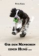 Gib dem Menschen einen Hund ... (eBook,... - Bild 1