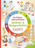 Das Krippen-Jahreszeitenbuch Spiellieder & Klanggeschichten