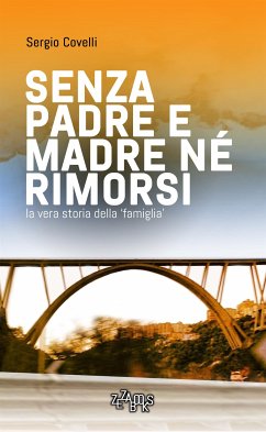 Senza padre e madre né rimorsi - II edizione (eBook, ePUB) - Covelli, Sergio