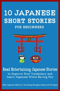 10 Japanese Short Stories for Beginners (eBook, ePUB) - English Japanese Language & Teachers Club, Yokahama; Stahl, Christian; Tamaka Pedersen, Christian