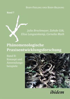 Phänomenologische Praxisentwicklungsforschung Band II (eBook, ePUB) - Muth, Cornelia; Langsenkamp, Elisa; Gök, Zahide; Brockmeyer, Julia