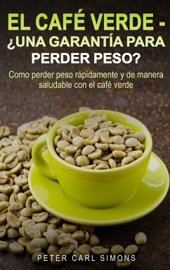 El Café Verde - ¿Una garantía para perder peso? (eBook, ePUB)
