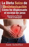 La Dieta Suiza de Desintoxicación: Cómo he dispensado el exceso de peso (eBook, ePUB)