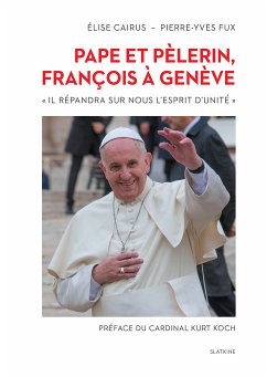 Pape et pèlerin, François à Genève (eBook, ePUB) - Cairus, Elise; Fux, Pierre-Yves